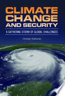 Webersik, Christian — Climate Change and Security: A Gathering Storm of Global Challenges (Praeger Security International)