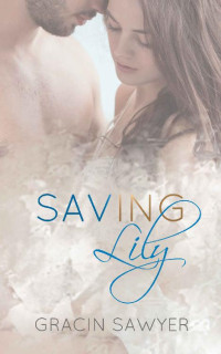 Gracin Sawyer — Saving Lily (Jacob and Lily's Duet Book 2)