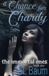 S.L. Baum — A Chance for Charity (The Immortal Ones)