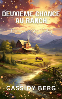 Cassidy Berg — Deuxième chance au ranch - L'amour à Star Valley (French Edition)