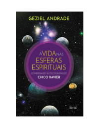 Geziel Andrade — A vida nas esferas espirituais