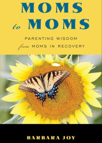 Barbara Joy — Moms to Moms: Parenting Wisdom From Moms in Recovery