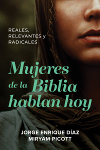 Jorge Enrique Daz;Miryam Picott; & Miryam Picott — Mujeres de la Biblia hablan hoy