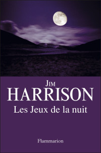 Jim Harrison — Les Jeux de la nuit