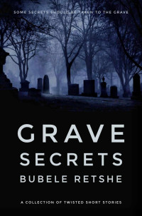 Bubele Retshe — Grave Secrets: A Collection of Twisted Short Stories