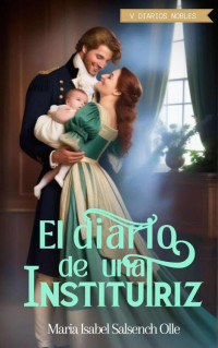 Maria Isabel Salsench Ollé — El diario de una institutriz: Romance histórico (Diarios nobles nº 5) (Spanish Edition)