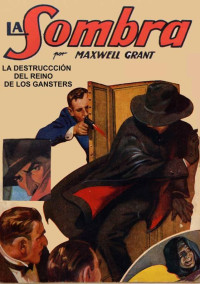 Maxwell Grant — (La Sombra 005) La Destrucción Del Reino De Los Gangsters