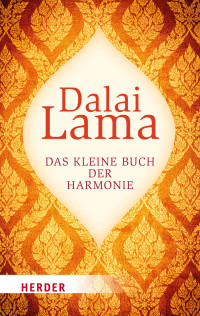 Dalai Lama — Das kleine Buch der Harmonie