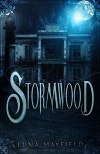 Luna Mayfield [Mayfield, Luna] — Stormwood: A Haunting Paranormal Tale