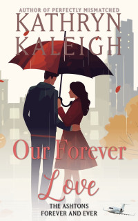 Kathryn Kaleigh — Our Forever Love