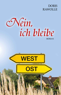 Doris Rawolle — Nein, ich bleibe (German Edition)