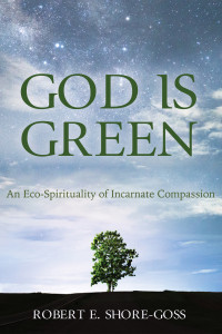 Bob Shore-Goss; — God Is Green