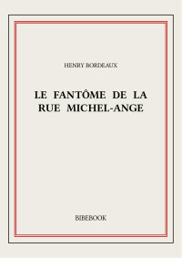 Henry Bordeaux — Le fantôme de la rue Michel-Ange