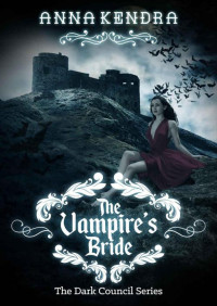 Anna Kendra [Kendra, Anna] — The Vampire's Bride: A Paranormal Fantasy Romance Novel