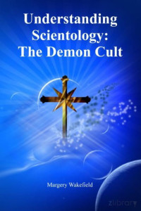 Margery Wakefield — Understanding Scientology: The Demon Cult