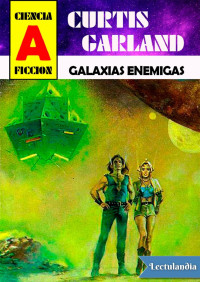 Curtis Garland — Galaxias enemigas