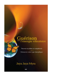 Jaya Jaya Myra [Myra, Jaya Jaya] — Guérison avec l’énergie vibratoire