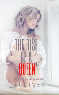 Bolivar Nakhasenh — The Rise of a Queen: A billionaire MAFIA Military Romance (In The Network Series Book 4)