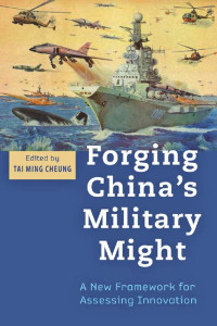 edited by Tai Ming Cheung — Forging China's Military Might: A New Framework for Assessing Innovation