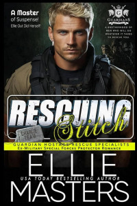 Masters, Ellie — Guardian Hostage Rescue Specialists: Charlie Team 02 - Rescuing Stitch