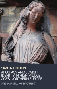 Simha Goldin — Apostasy and Jewish identity in High Middle Ages Northern Europe: Are you still my brother?'