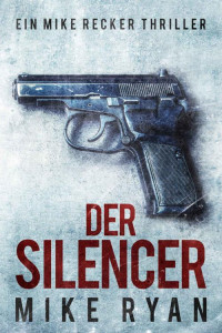 Mike Ryan — Der Silencer (German Edition)
