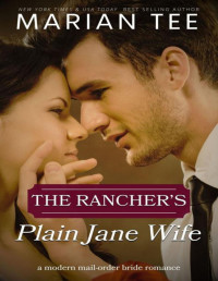 Marian Tee — The Rancher's Plain Jane Wife: A Modern Mail-Order Marriage Romance