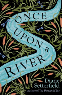 Diane Setterfield — Once Upon a River