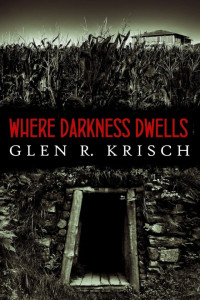 Glen R. Krisch — Where Darkness Dwells