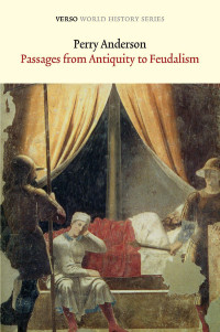 Anderson, Perry. — Passages From Antiquity to Feudalism