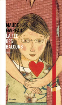 Maude Favreau [Favreau, Maude] — La fée des balcons