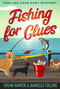 Susan Harper, Danielle Collins — Fishing for Clues (Dog Leg Cove Cozy Mystery 4)