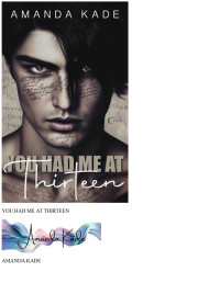 Amanda Kade — You Had Me At Thirteen: An Enemies to Lovers High School Romance