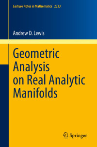 Andrew D. Lewis — Geometric Analysis on Real Analytic Manifolds
