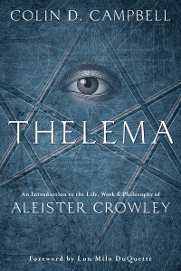 Colin D. Campbell — Thelema: An Introduction to the Life, Work & Philosophy of Aleister Crowley