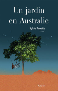 Sylvie Tanette — Un jardin en Australie