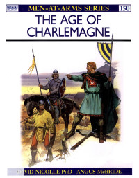 David Nicolle, Angus McBride — The Age of Charlemagne