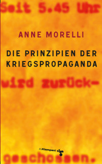 Morelli, Anne — Die Prinzipien der Kriegspropaganda