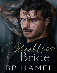 B. B. Hamel — Reckless Bride: A Fake Marriage Mafia Romance