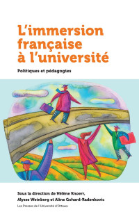 Hélène Knoerr & Alysse Weinberg & Aline Gohard-Radenkovic — L’immersion française à l'université: Politiques et pédagogie