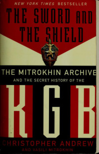 Christopher Andrew, Vasili Mitrokhin — The Sword And The Shield: The Mitrokhin Archive And The Secret History Of The KGB