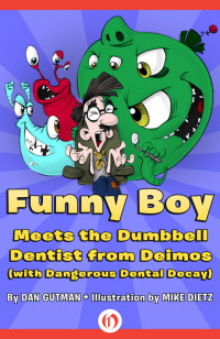 Dan Gutman — Funny Boy Meets the Dumbbell Dentist from Deimos (with Dangerous Dental Decay)