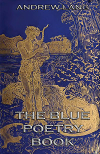 Andrew Lang — The Blue Poetry Book