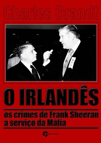 Charles Brandt — O Irlandês