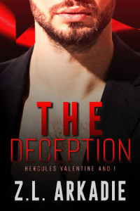 Z.L. Arkadie — The Deception: Hercules Valentine and I (The Tempting Valentine Brothers Series Book 2)