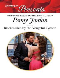 Penny Jordan — Blackmailed by the Vengeful Tycoon