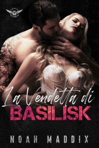 Maddix, Noah — La Vendetta di Basilisk (Black Diamond Rattlers - Italiano Vol. 3) (Italian Edition)