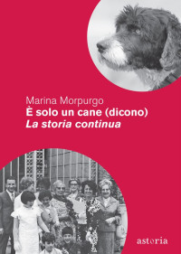 Marina Morpurgo — È solo un cane (dicono) – La storia continua