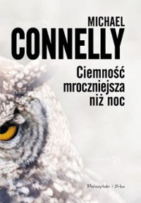 Connelly Michael — Ciemność Mroczniejsza Niż Noc