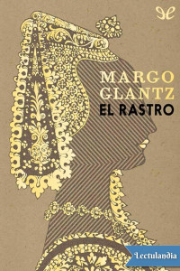 Margo Glantz — El rastro